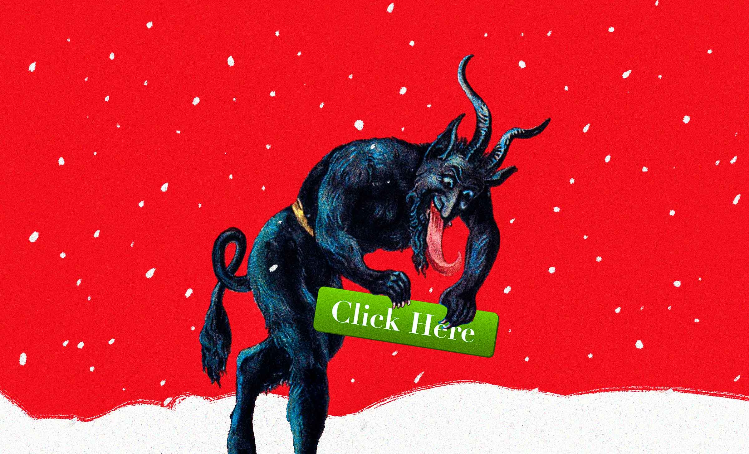 Krampus standing outside in the show with a red background and snowflakes. He holds a green button that says, "Click here."