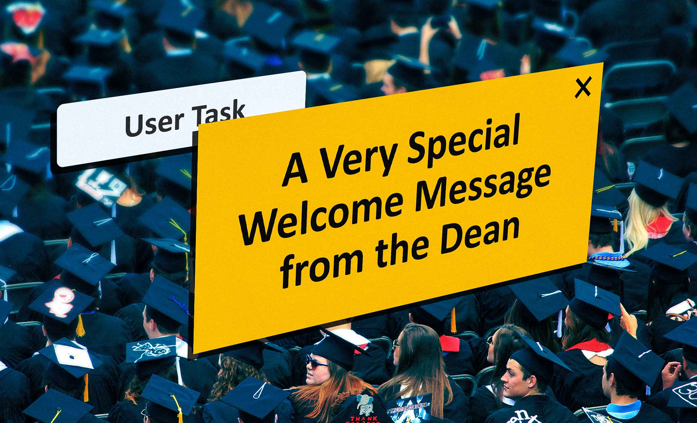 A graduating class wearing caps and gowns. A yellow, square notification is over the students that reads, "A very special welcome message from the Dean."