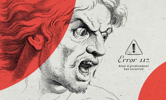 An 18th century engraving of an angry man looking at an error code. The code says, "Error 117. Alas! A predicament has occurred."