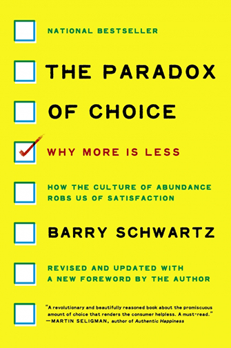 The Paradox of Choice by Barry Schwartz.
